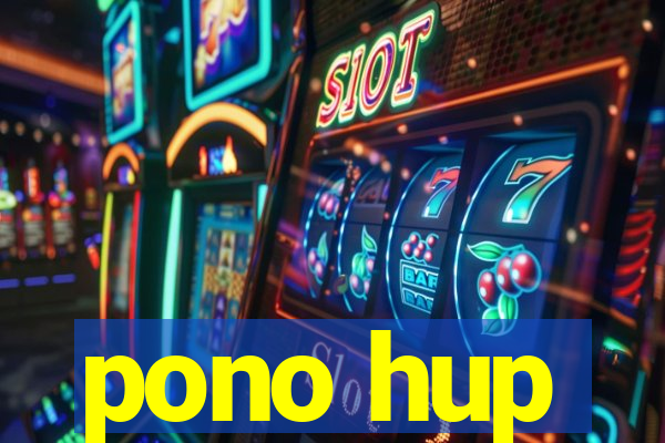 pono hup
